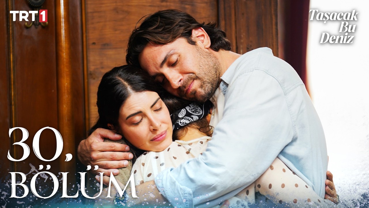 Taşacak Bu Deniz Episode 30
